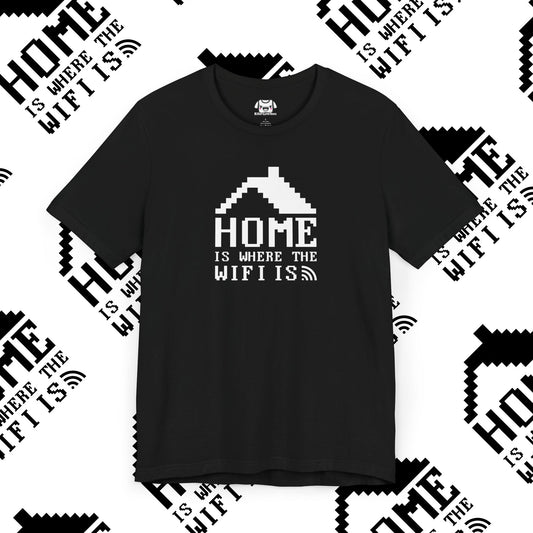 Home is Where the WiFi Is T-Shirt