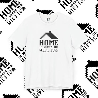 Home is Where the WiFi Is T-Shirt