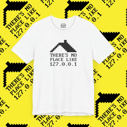 There's No Place Like 127.0.0.1 (Home) T-Shirt