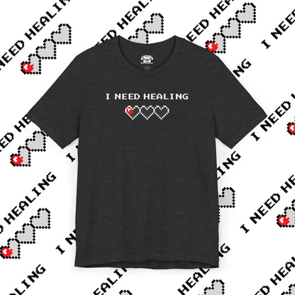 I Need Healing Heart Gamer T-Shirt