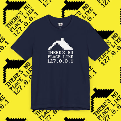 There's No Place Like 127.0.0.1 (Home) T-Shirt